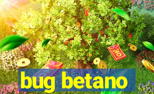 bug betano